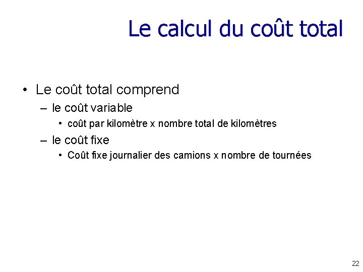Le calcul du coût total • Le coût total comprend – le coût variable Le calcul du coût total • Le coût total comprend – le coût variable