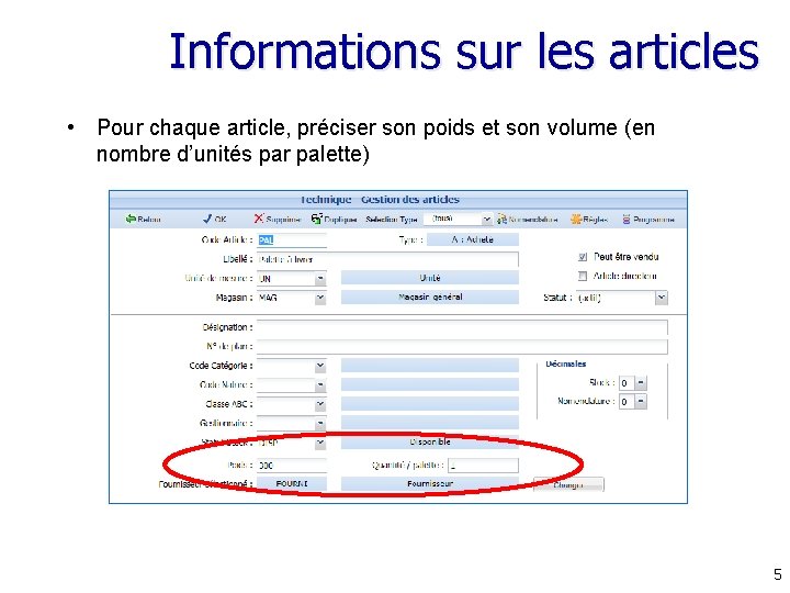 Informations sur les articles • Pour chaque article, préciser son poids et son volume Informations sur les articles • Pour chaque article, préciser son poids et son volume