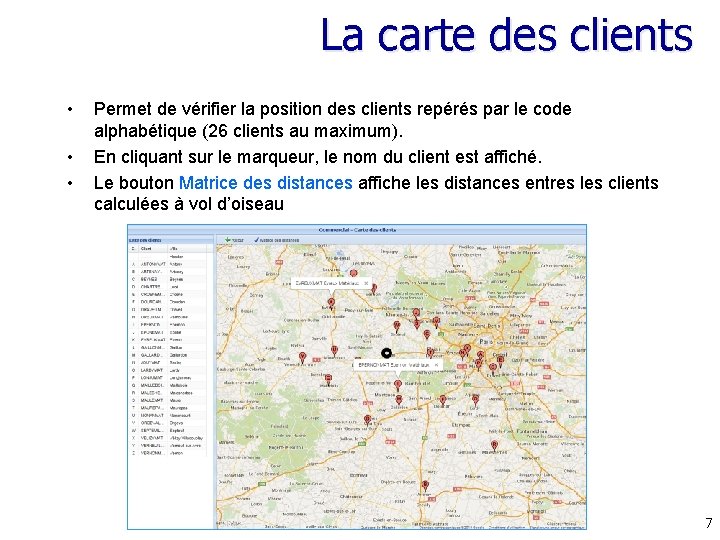 La carte des clients • • • Permet de vérifier la position des clients La carte des clients • • • Permet de vérifier la position des clients