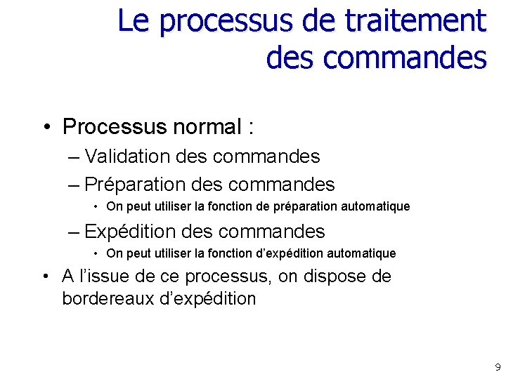 Le processus de traitement des commandes • Processus normal : – Validation des commandes Le processus de traitement des commandes • Processus normal : – Validation des commandes