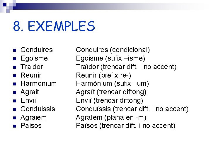 8. EXEMPLES n n n n n Conduires Egoisme Traidor Reunir Harmonium Agrait Envii