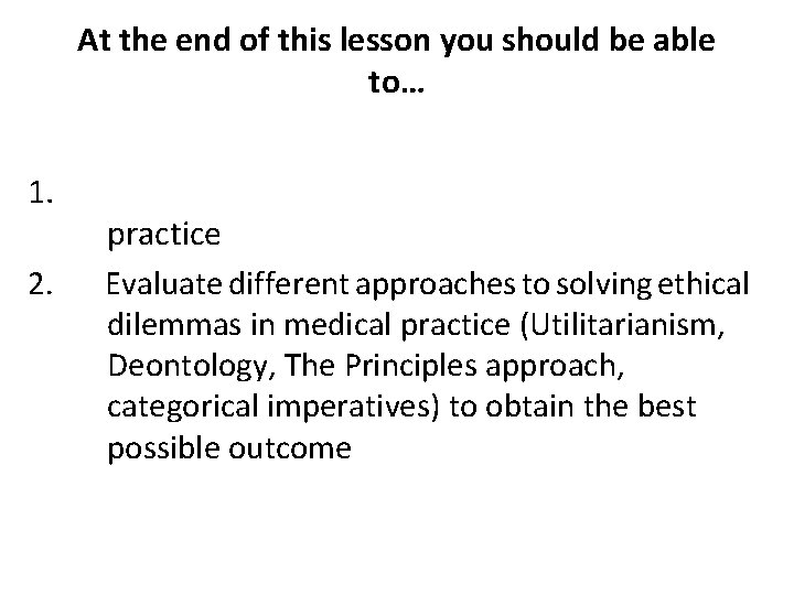 At the end of this lesson you should be able to… 1. 2. practice At the end of this lesson you should be able to… 1. 2. practice