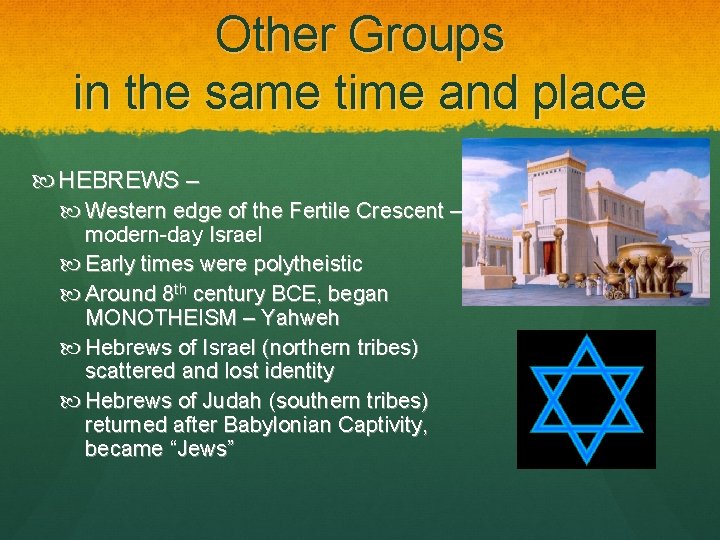 Other Groups in the same time and place HEBREWS – Western edge of the