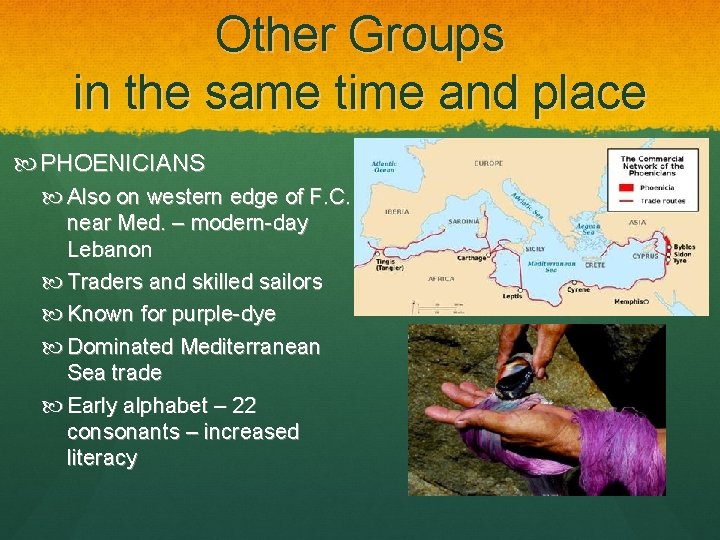 Other Groups in the same time and place PHOENICIANS Also on western edge of