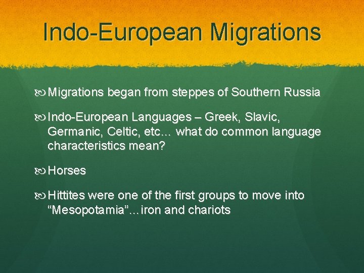 Indo-European Migrations began from steppes of Southern Russia Indo-European Languages – Greek, Slavic, Germanic,