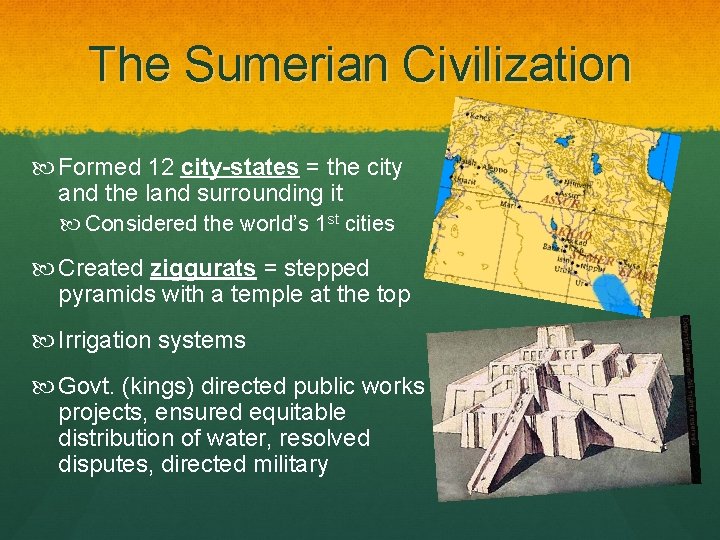 The Sumerian Civilization Formed 12 city-states = the city and the land surrounding it