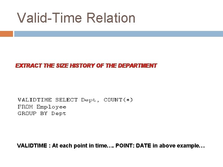 Valid-Time Relation EXTRACT THE SIZE HISTORY OF THE DEPARTMENT VALIDTIME : At each point