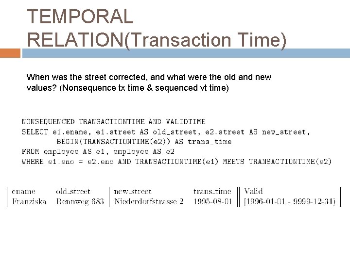 TEMPORAL RELATION(Transaction Time) When was the street corrected, and what were the old and