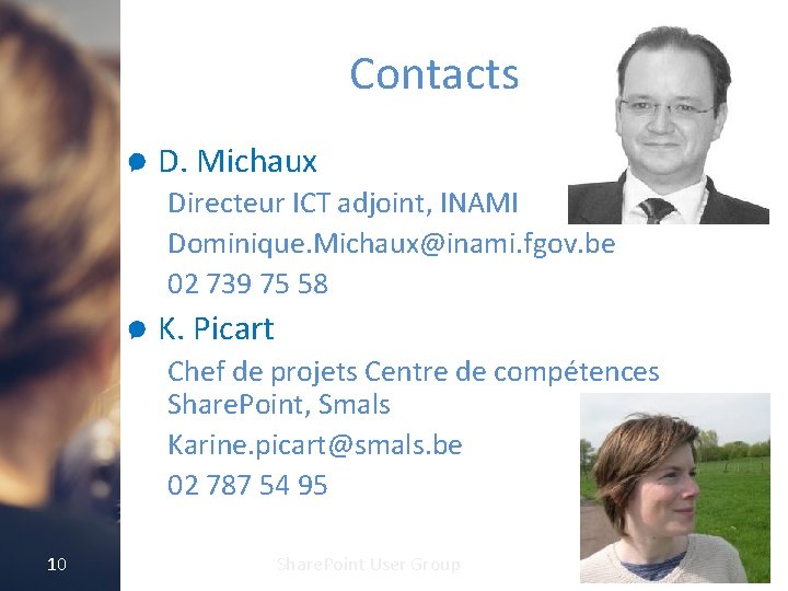 Contacts D. Michaux Directeur ICT adjoint, INAMI Dominique. Michaux@inami. fgov. be 02 739 75