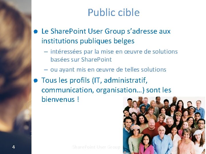 Public cible Le Share. Point User Group s’adresse aux institutions publiques belges – intéressées