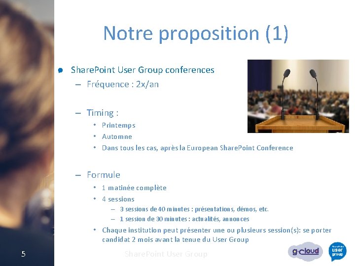 Notre proposition (1) Share. Point User Group conferences – Fréquence : 2 x/an –