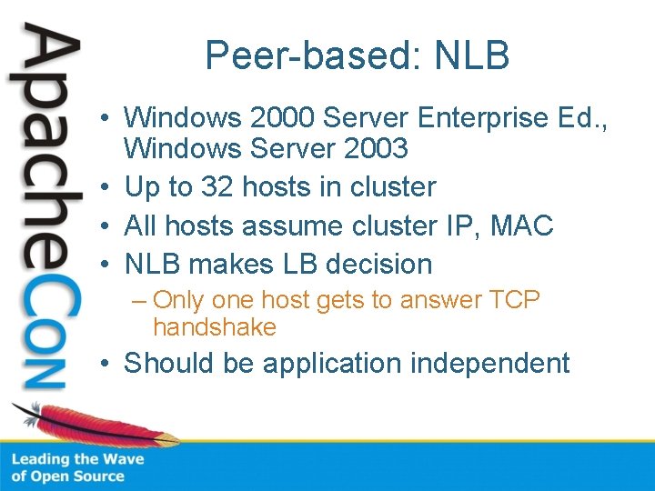 Peer-based: NLB • Windows 2000 Server Enterprise Ed. , Windows Server 2003 • Up