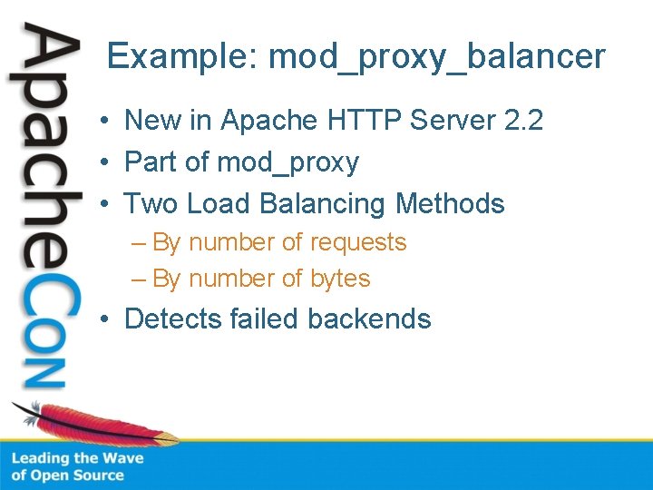 Example: mod_proxy_balancer • New in Apache HTTP Server 2. 2 • Part of mod_proxy