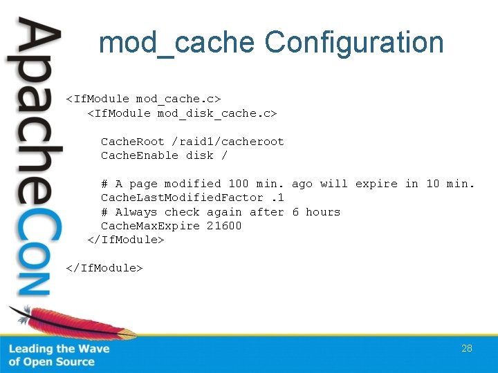 mod_cache Configuration <If. Module mod_cache. c> <If. Module mod_disk_cache. c> Cache. Root /raid 1/cacheroot