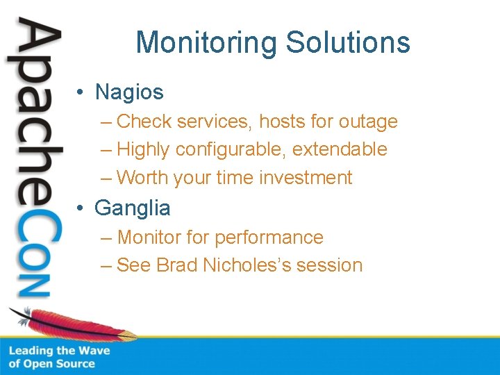 Monitoring Solutions • Nagios – Check services, hosts for outage – Highly configurable, extendable