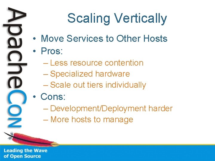 Scaling Vertically • Move Services to Other Hosts • Pros: – Less resource contention