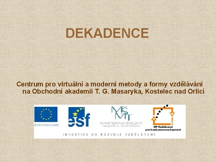 DEKADENCE Centrum pro virtuální a moderní metody a formy vzdělávání na Obchodní akademii T.