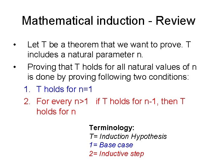 Mathematical induction - Review • Let T be a theorem that we want to