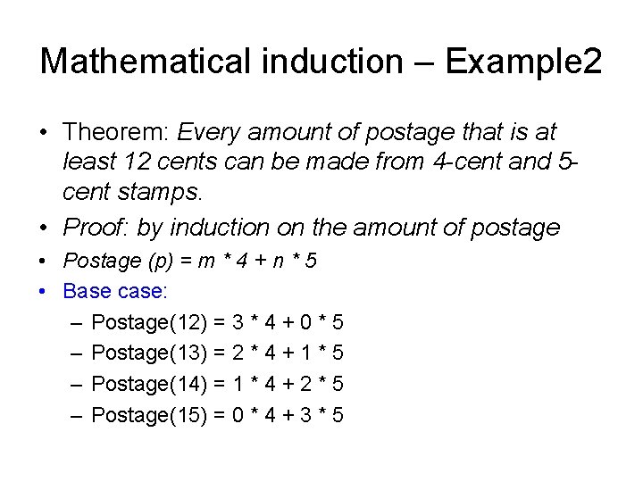 Mathematical induction – Example 2 • Theorem: Every amount of postage that is at