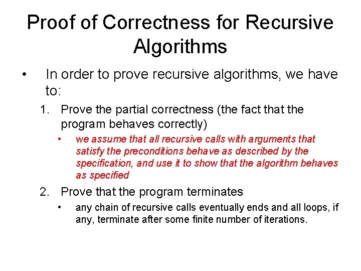 Proof of Correctness for Recursive Algorithms • In order to prove recursive algorithms, we