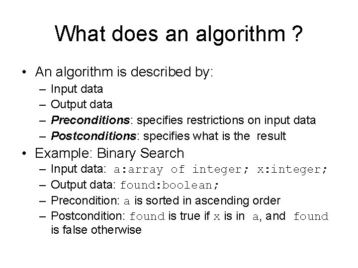 What does an algorithm ? • An algorithm is described by: – – Input