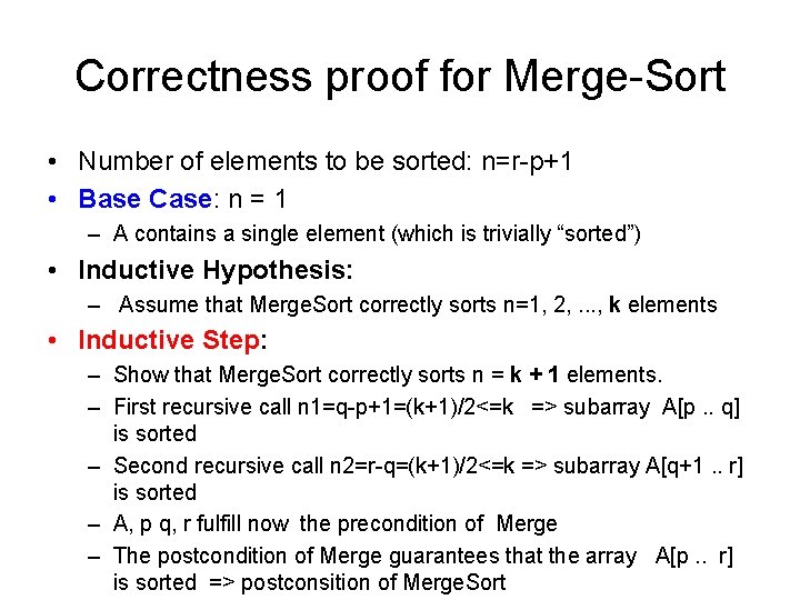 Correctness proof for Merge-Sort • Number of elements to be sorted: n=r-p+1 • Base