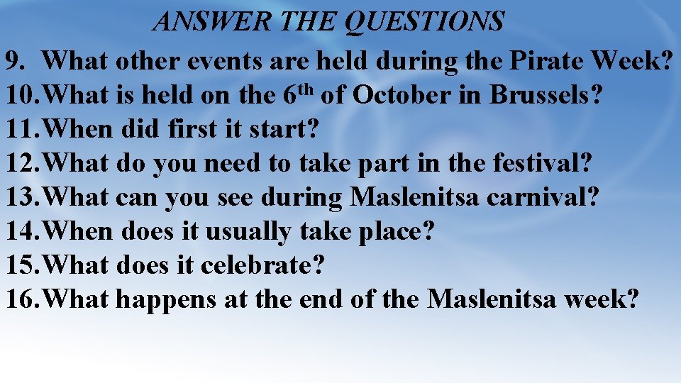 ANSWER THE QUESTIONS 9. What other events are held during the Pirate Week? 10.