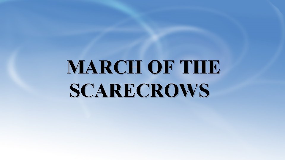 MARCH OF THE SCARECROWS 