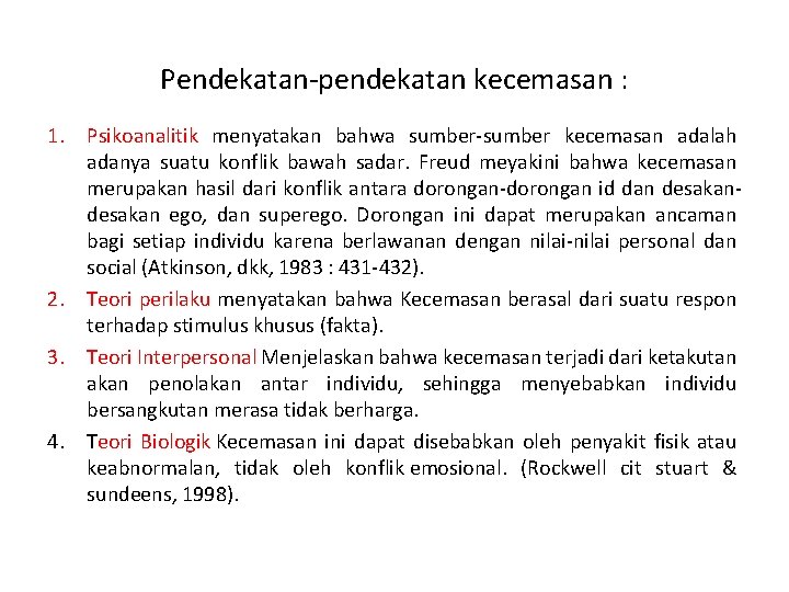 Pendekatan-pendekatan kecemasan : 1. Psikoanalitik menyatakan bahwa sumber-sumber kecemasan adalah adanya suatu konflik bawah