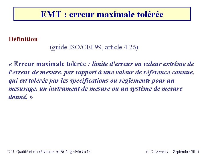 EMT : erreur maximale tolérée Définition (guide ISO/CEI 99, article 4. 26) « Erreur EMT : erreur maximale tolérée Définition (guide ISO/CEI 99, article 4. 26) « Erreur