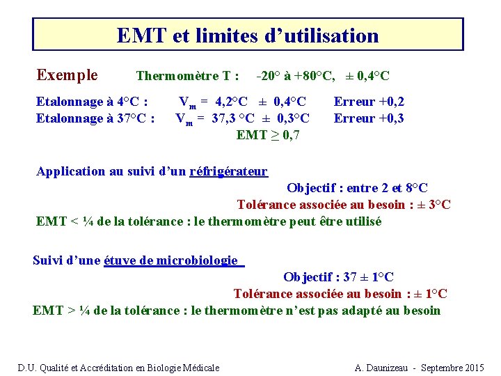 EMT et limites d’utilisation Exemple Thermomètre T : -20° à +80°C, ± 0, 4°C EMT et limites d’utilisation Exemple Thermomètre T : -20° à +80°C, ± 0, 4°C
