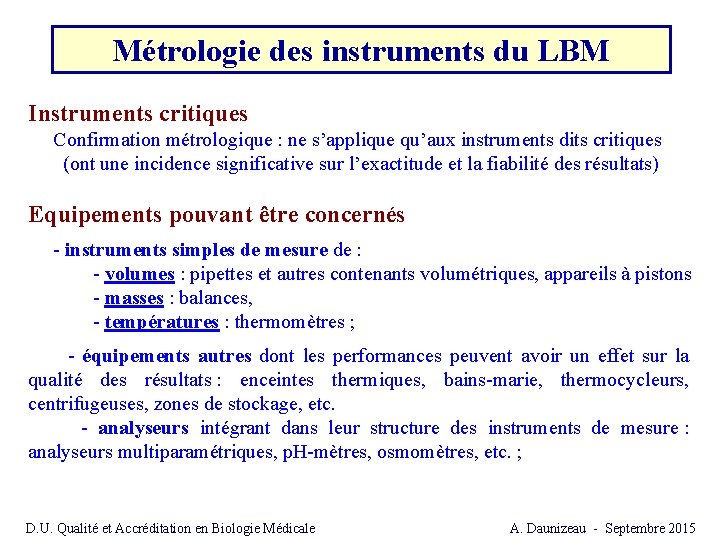 Métrologie des instruments du LBM Instruments critiques Confirmation métrologique : ne s’applique qu’aux instruments Métrologie des instruments du LBM Instruments critiques Confirmation métrologique : ne s’applique qu’aux instruments