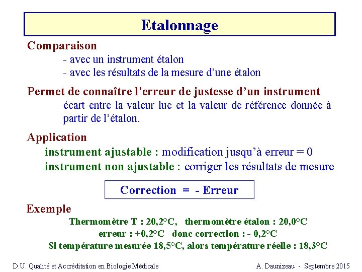 Etalonnage Comparaison - avec un instrument étalon - avec les résultats de la mesure Etalonnage Comparaison - avec un instrument étalon - avec les résultats de la mesure