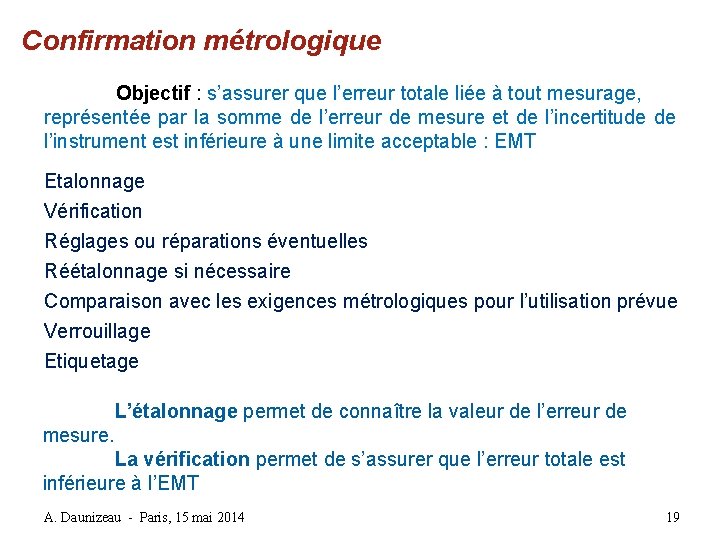 Confirmation métrologique Objectif : s’assurer que l’erreur totale liée à tout mesurage, représentée par Confirmation métrologique Objectif : s’assurer que l’erreur totale liée à tout mesurage, représentée par
