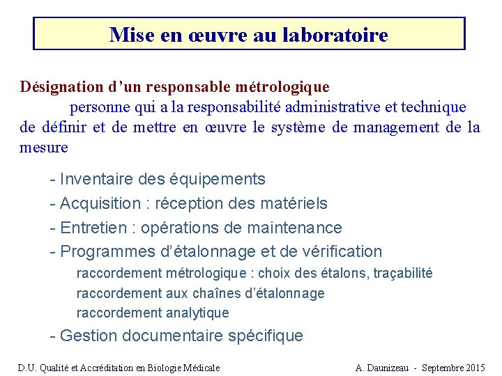 Mise en œuvre au laboratoire Désignation d’un responsable métrologique personne qui a la responsabilité Mise en œuvre au laboratoire Désignation d’un responsable métrologique personne qui a la responsabilité