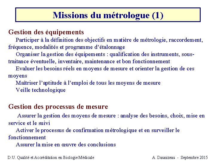 Missions du métrologue (1) Gestion des équipements Participer à la définition des objectifs en Missions du métrologue (1) Gestion des équipements Participer à la définition des objectifs en