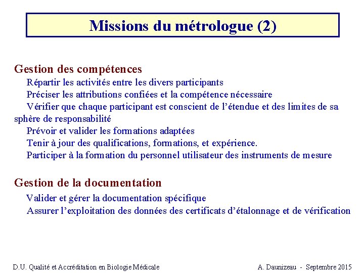 Missions du métrologue (2) Gestion des compétences Répartir les activités entre les divers participants Missions du métrologue (2) Gestion des compétences Répartir les activités entre les divers participants