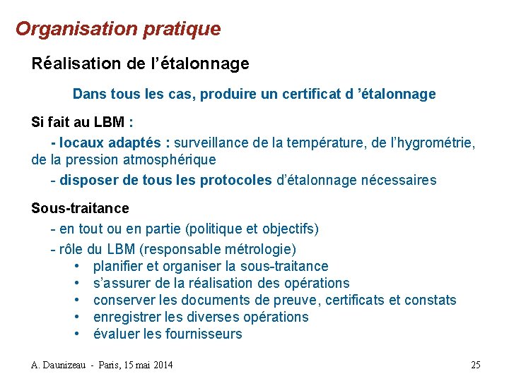 Organisation pratique Réalisation de l’étalonnage Dans tous les cas, produire un certificat d ’étalonnage Organisation pratique Réalisation de l’étalonnage Dans tous les cas, produire un certificat d ’étalonnage