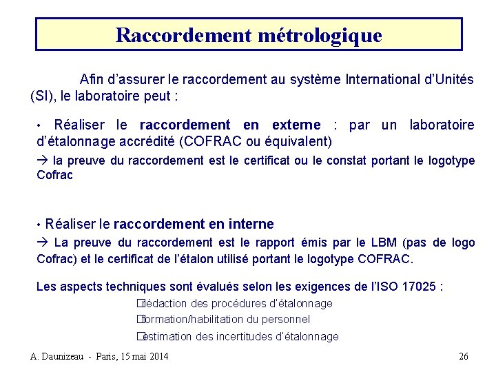 Raccordement métrologique Afin d’assurer le raccordement au système International d’Unités (SI), le laboratoire peut Raccordement métrologique Afin d’assurer le raccordement au système International d’Unités (SI), le laboratoire peut
