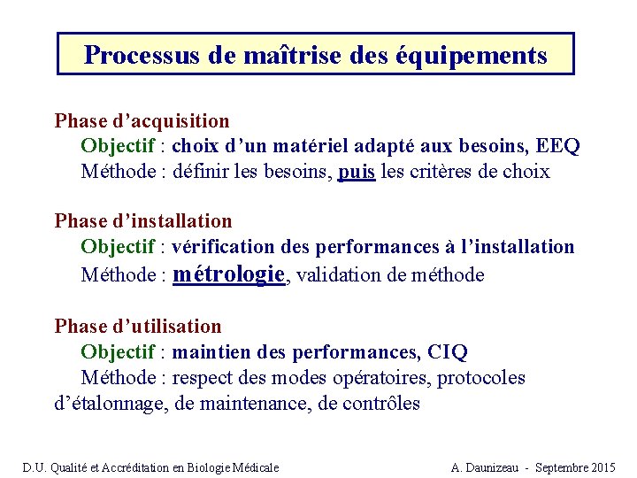 Processus de maîtrise des équipements Phase d’acquisition Objectif : choix d’un matériel adapté aux Processus de maîtrise des équipements Phase d’acquisition Objectif : choix d’un matériel adapté aux