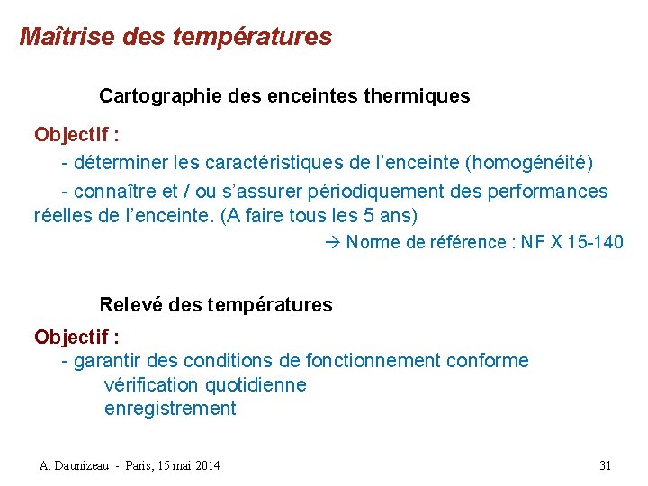 Maîtrise des températures Cartographie des enceintes thermiques Objectif : - déterminer les caractéristiques de Maîtrise des températures Cartographie des enceintes thermiques Objectif : - déterminer les caractéristiques de