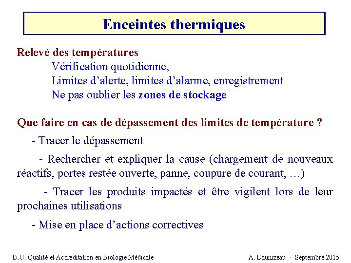Enceintes thermiques Relevé des températures Vérification quotidienne, Limites d’alerte, limites d’alarme, enregistrement Ne pas Enceintes thermiques Relevé des températures Vérification quotidienne, Limites d’alerte, limites d’alarme, enregistrement Ne pas