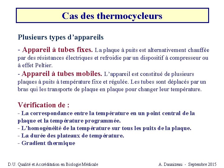 Cas des thermocycleurs Plusieurs types d’appareils - Appareil à tubes fixes. La plaque à Cas des thermocycleurs Plusieurs types d’appareils - Appareil à tubes fixes. La plaque à
