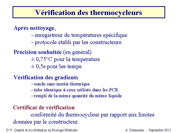 Vérification des thermocycleurs Après nettoyage, - enregistreur de températures spécifique - protocole établi par Vérification des thermocycleurs Après nettoyage, - enregistreur de températures spécifique - protocole établi par