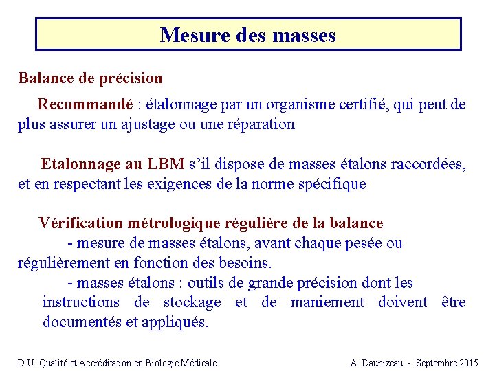 Mesure des masses Balance de précision Recommandé : étalonnage par un organisme certifié, qui Mesure des masses Balance de précision Recommandé : étalonnage par un organisme certifié, qui