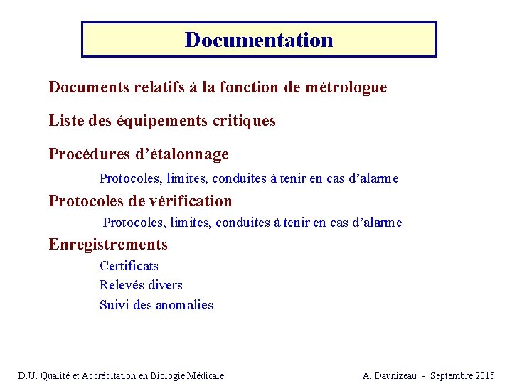 Documentation Documents relatifs à la fonction de métrologue Liste des équipements critiques Procédures d’étalonnage Documentation Documents relatifs à la fonction de métrologue Liste des équipements critiques Procédures d’étalonnage