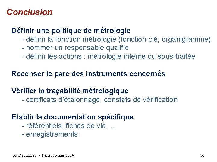 Conclusion Définir une politique de métrologie - définir la fonction métrologie (fonction-clé, organigramme) - Conclusion Définir une politique de métrologie - définir la fonction métrologie (fonction-clé, organigramme) -