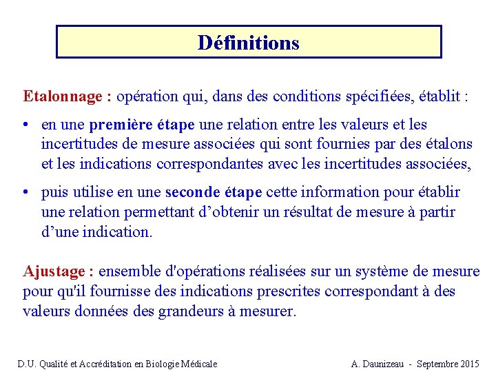 Définitions Etalonnage : opération qui, dans des conditions spécifiées, établit : • en une Définitions Etalonnage : opération qui, dans des conditions spécifiées, établit : • en une