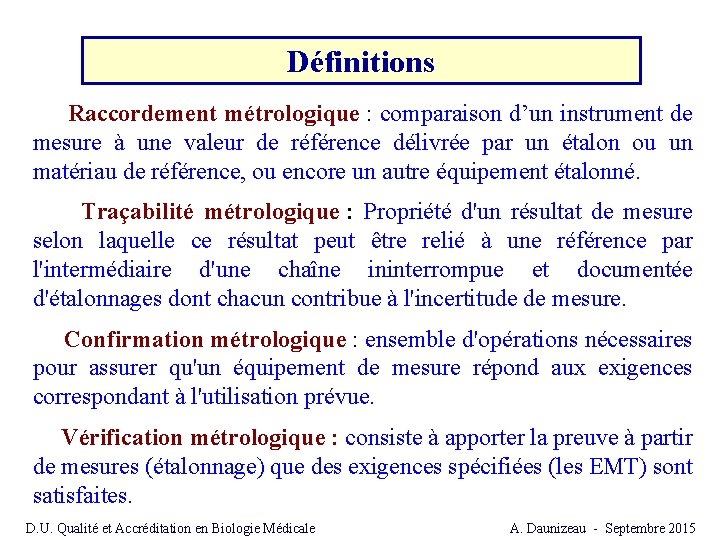 Définitions Raccordement métrologique : comparaison d’un instrument de mesure à une valeur de référence Définitions Raccordement métrologique : comparaison d’un instrument de mesure à une valeur de référence