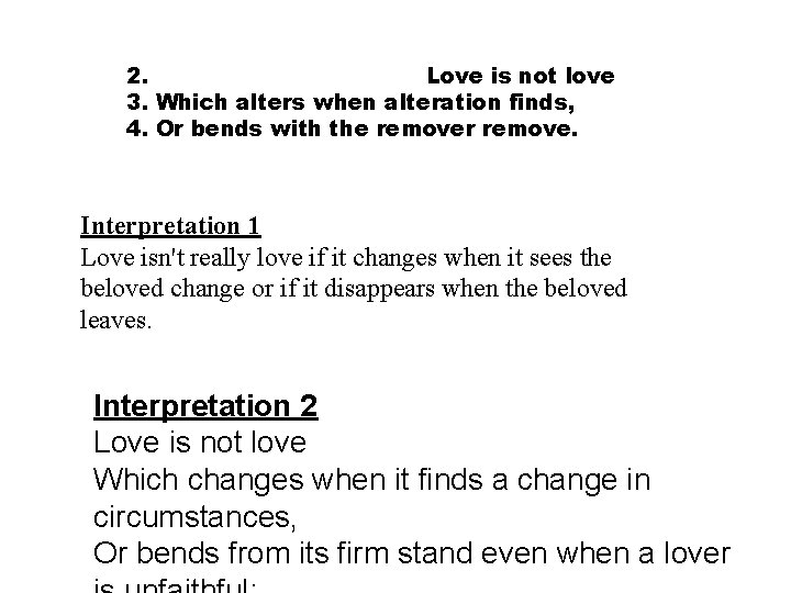 2. Love is not love 3. Which alters when alteration finds, 4. Or bends